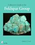 Collector's Guide to the Feldspar Group