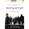 Distracted: The Erosion of Attention and the Coming Dark Age