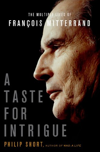 A Taste for Intrigue: The Multiple Lives of François Mitterrand (John MacRae Books)