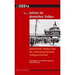 "... mitten im deutschen Volke": Buchenwald, Weimar und die nationalsozialistische Volksgemeinschaft
