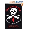 Pirate Life, The: Unleashing Your Inner Buccaneer