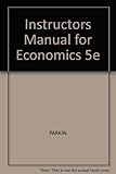 Instructor's manual Parkin Economics, fifth edition
