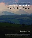 Mynydd Hiraethog : darganfod treftadaeth yr uwchdiroedd = The Denbigh Moors : discovering upland heritage