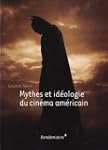 Mythes et id�ologie du cin�ma am�ricain