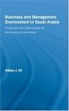 Business and Management Environment in Saudi Arabia: Challenges and Opportunities for Multinational Corporations (Routledge Studies in International Business and the World Economy) (Abbas Ali)