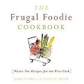 The Frugal Foodie Cookbook (Waste-Not Recipes for the Wise Cook) (Paperback)