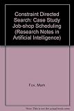 Constraint-directed search : a case-study of job-shop scheduling