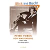 Peter Yorck von Wartenburg: 1904 - 1944 Eine Biographie