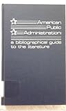 American public administration : a bibliographical guide to the literature