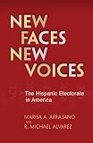 New faces, new voices : the Hispanic electorate in America