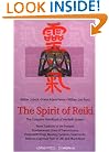 The Spirit of Reiki: From Tradition to the Present  Fundamental Lines of Transmission, Original Writings, Mastery, Symbols, Treatments, Reiki as a ... in Life, and Much More (Shangri-La Series)