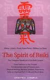 The Spirit of Reiki: From Tradition to the Present  Fundamental Lines of Transmission, Original Writings, Mastery, Symbols, Treatments, Reiki as a Spiritual Path in Life, and Much More