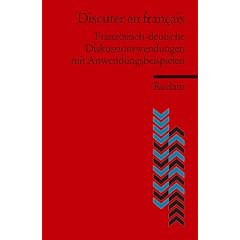 Discuter en fran�ais: Franz�sisch-deutsche Diskussionswendungen mit Anwendungsbeispielen