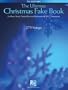 The Ultimate Christmas Fake Book: for Piano, Vocal, Guitar, Electronic Keyboard & All "C" Instruments