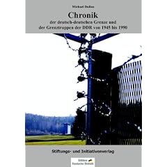 Chronik der deutsch-deutschen Grenze und der Grenztruppen der DDR 1945 bis 1990: Edition Deutsche Einheit