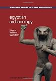 Egyptian Archaeology (Blackwell Studies in Global Archaeology)