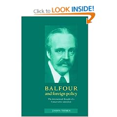 Balfour and Foreign Policy: The International Thought of a Conservative Statesman