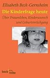 Produkt-Bild: Die Kinderfrage. Frauen zwischen Kinderwunsch und Unabh&auml;ngigkeit.