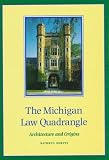 The Michigan Law Quadrangle: Architecture and Origins