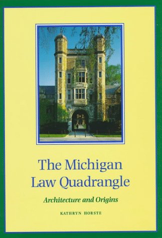 The Michigan Law Quadrangle: Architecture and Origins