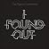 I Found Out