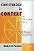 Books : Christology in Context: The Christian Story, A Pastoral Systematics (Christian Story, a Pastoral Systematics)