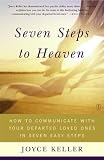 Seven Steps to Heaven
 How to Communicate with Your Departed Loved Ones in Seven Easy Steps,
Keller