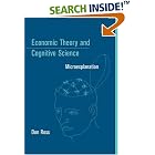 Click here to buy Economic Theory and Cognitive Science: Microexplanation (Bradford Books) by  Don Ross.