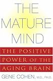 The Mature Mind: The Positive Power of the Aging Brain