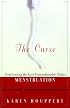 The Curse: Confronting the Last Unmentionable Taboo, Menstruation