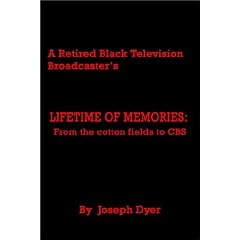A Retired Black Television Broadcaster's LIFETIME OF MEMORIES: From the cotton fields to CBS