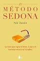 El Metodo Sedona / The Sedona Method: La Clave Para Lograr el Exito, Las Paz y el Bienestar Emocional Duradero / Your Key to Lasting Happiness, Success, ... and Emotional Well-Being (Spanish Edition)