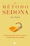  : El Metodo Sedona / The Sedona Method: La Clave Para Lograr el Exito, Las Paz y el Bienestar Emocional Duradero / Your Key to Lasting Happiness, Success, Peace and Emotional Well-Being