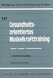 Produkt-Bild: Gesundheitsorientiertes Muskelkrafttraining: Theorie - Empirie - Praxisorientierung