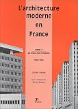 L\'architecture moderne en France de 1889 à nos jours. Du chaos à la croissance, 1940-1966, volume 2