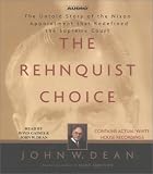 The Rehnquist Choice: The Untold Story of the Nixon Appointment that Redefined the Supreme Court