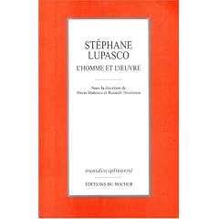 St�phane Lupasco. L'homme et l'oeuvre