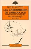 Les canonnieres de Tombouctou: Les Francais a la conquete de la cite mythique, 1870-1894 (Racines du present)