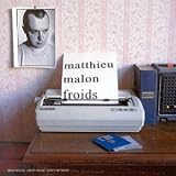 Matthieu Malon - Froids ( Audio CD ) - B00004VC4Z