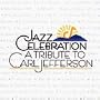 Jazz Celebration: Carl Jefferson Tribute