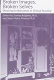 Broken Images Broken Selves: Dissociative Narratives In Clinical Practice
