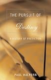The Pursuit of Destiny: A History of Prediction