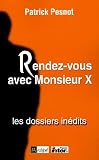 Rendez-vous avec Monsieur X : Les dossiers in�dits