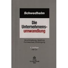 Die Unternehmensumwandlung. Verschmelzung, Spaltung, Formwechsel, Einbringung (Gebundene Ausgabe)