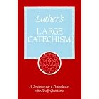Luther's Large Catechism: A Contemporary Translation With Study Questions by  Martin Luther