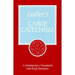Luther's Large Catechism: A Contemporary Translation With Study Questions