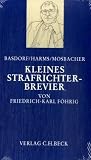 Produkt-Bild: Kleines Strafrichter-Brevier: oder: Der &uuml;berlastete Strafrichter? Wegweiser zur z&uuml;gigen Urteilsfindung. Rechtsstand: September 2007