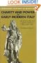 Charity and Power in Early Modern Italy: Benefactors and their Motives in Turin, 1541-1789 (Cambridge Studies in the History of Medicine)