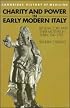Charity and Power in Early Modern Italy: Benefactors and their Motives in Turin, 1541-1789 (Cambridge Studies in the History of Medicine)