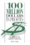 100 Million Dollars in Profits: An Anatomy of a Market Killing and a Realistic Trading Plan
